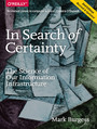 In Search of Certainty. The Science of Our Information Infrastructure