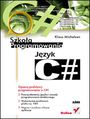 Język C#. Szkoła programowania