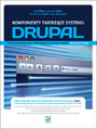 Komponenty tworzące systemu Drupal. Szybkie budowanie witryn internetowych za pomocą modułów CCK, Views i Panels