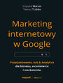 Marketing internetowy w Google. Pozycjonowanie, Ads & Analytics dla biznesu, e-commerce, marketer
