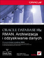 Oracle Database 10g RMAN. Archiwizacja i odzyskiwanie danych