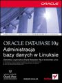 Oracle Database 10g. Administracja bazy danych w Linuksie