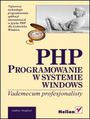PHP. Programowanie w systemie Windows. Vademecum profesjonalisty