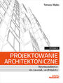 Projektowanie architektoniczne. Wprowadzenie do zawodu architekta. Wydanie III