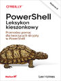 PowerShell. Leksykon kieszonkowy. Przenośna pomoc dla tworzących skrypty w PowerShell. Wydanie III