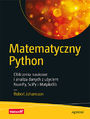 Matematyczny Python. Obliczenia naukowe i analiza danych z użyciem NumPy, SciPy i Matplotlib