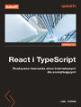 React i TypeScript. Reaktywne tworzenie stron internetowych dla pocz