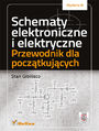 Schematy elektroniczne i elektryczne. Przewodnik dla początkujących. Wydanie III