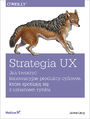 Strategia UX. Jak tworzyć innowacyjne produkty cyfrowe, które spotkają się z uznaniem rynku