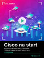 Cisco na start. Kurs video. Podstawy konfiguracji routera i prze