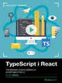 TypeScript i React. Kurs video. Tworzenie nowoczesnych komponent