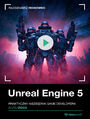 Unreal Engine 5. Kurs video. Praktyczny niezb