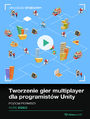 Tworzenie gier multiplayer dla programistów Unity. Poziom pierwszy. Kurs video